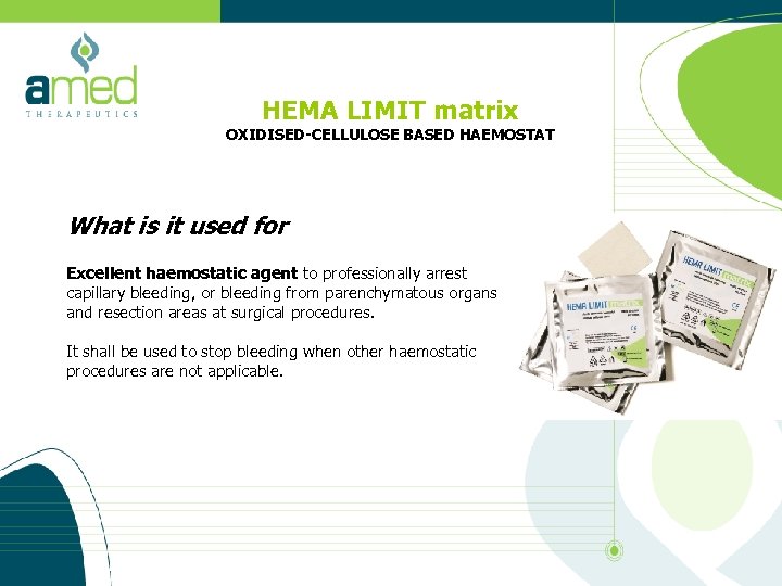 HEMA LIMIT matrix OXIDISED-CELLULOSE BASED HAEMOSTAT What is it used for Excellent haemostatic agent