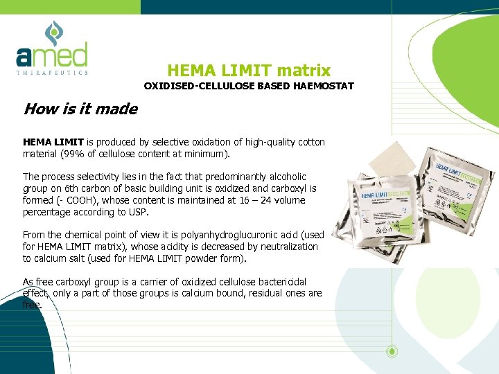 HEMA LIMIT matrix OXIDISED-CELLULOSE BASED HAEMOSTAT How is it made HEMA LIMIT is produced