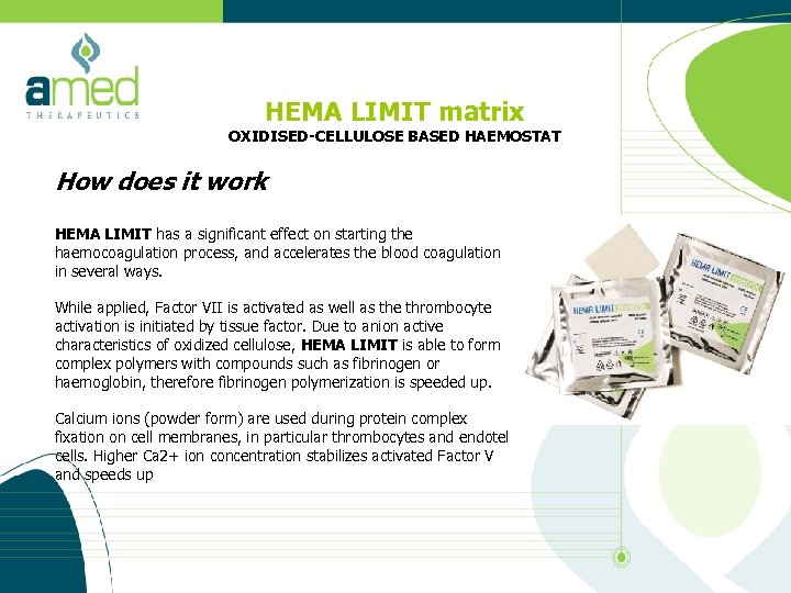 HEMA LIMIT matrix OXIDISED-CELLULOSE BASED HAEMOSTAT How does it work HEMA LIMIT has a