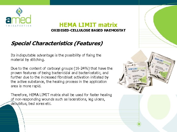 HEMA LIMIT matrix OXIDISED-CELLULOSE BASED HAEMOSTAT Special Characteristics (Features) Its indisputable advantage is the