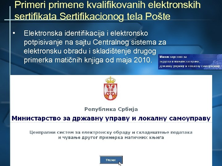 Primeri primene kvalifikovanih elektronskih sertifikata Sertifikacionog tela Pošte • Elektronska identifikacija i elektronsko potpisivanje
