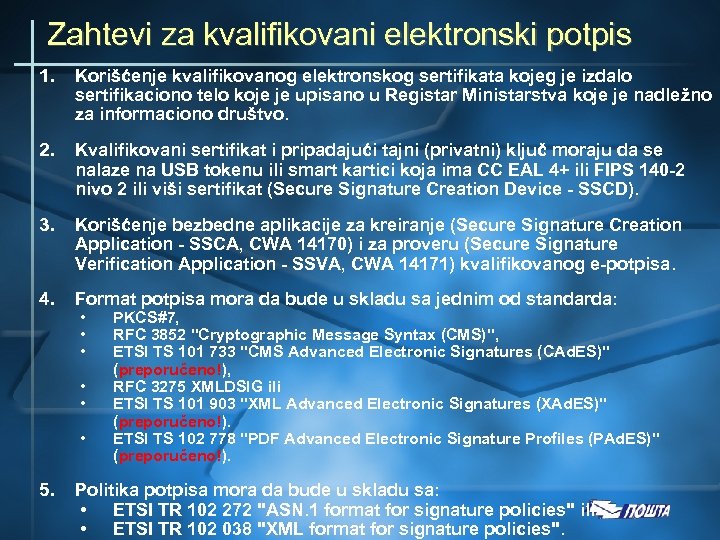 Zahtevi za kvalifikovani elektronski potpis 1. Korišćenje kvalifikovanog elektronskog sertifikata kojeg je izdalo sertifikaciono