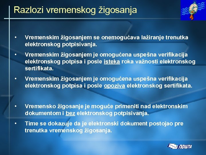 Razlozi vremenskog žigosanja • Vremenskim žigosanjem se onemogućava lažiranje trenutka elektronskog potpisivanja. • Vremenskim