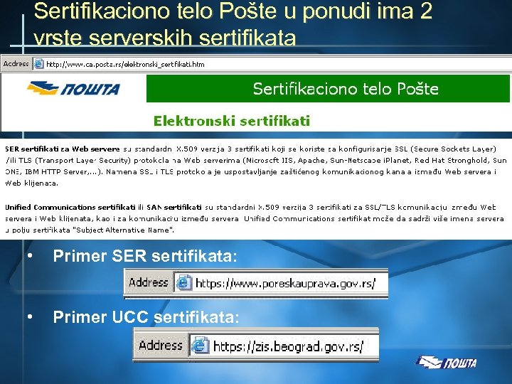 Sertifikaciono telo Pošte u ponudi ima 2 vrste serverskih sertifikata • Primer SER sertifikata: