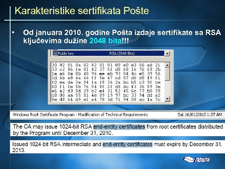 Karakteristike sertifikata Pošte • Od januara 2010. godine Pošta izdaje sertifikate sa RSA ključevima