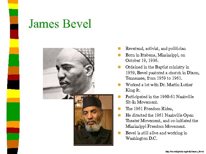 James Bevel n n n n Reverend, activist, and politician Born in Ittabena, Mississippi,