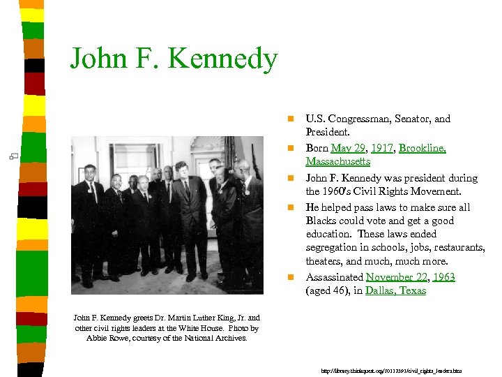John F. Kennedy n n n U. S. Congressman, Senator, and President. Born May