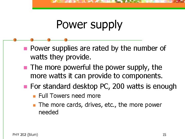 Power supply n n n Power supplies are rated by the number of watts