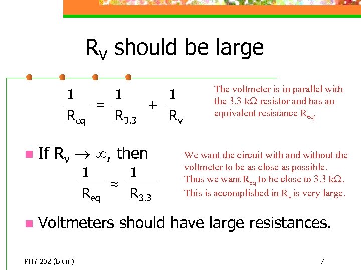 RV should be large 1 1 1 = + Req R 3. 3 Rv