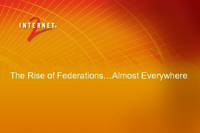 The Rise of Federations…Almost Everywhere 