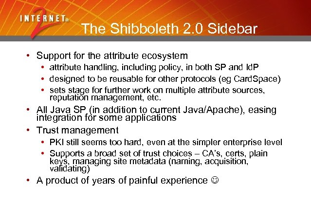 The Shibboleth 2. 0 Sidebar • Support for the attribute ecosystem • attribute handling,