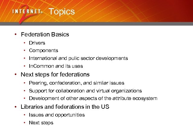 Topics • Federation Basics • • Drivers Components International and pulic sector developments In.