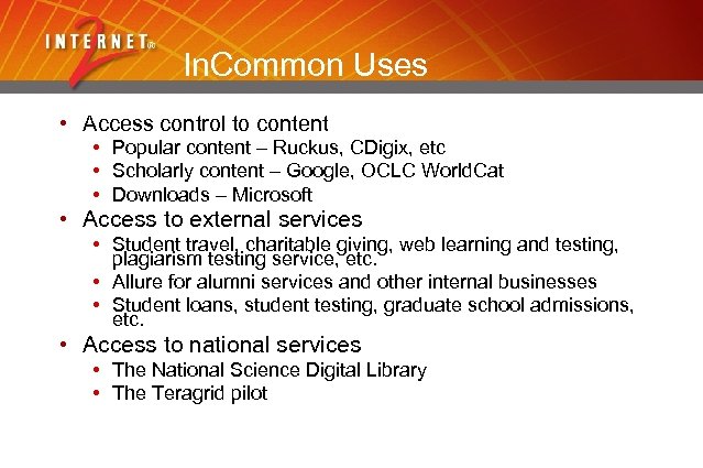 In. Common Uses • Access control to content • Popular content – Ruckus, CDigix,