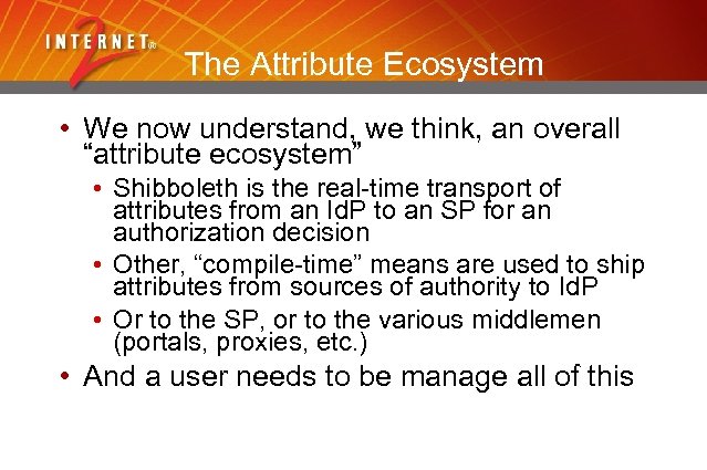 The Attribute Ecosystem • We now understand, we think, an overall “attribute ecosystem” •