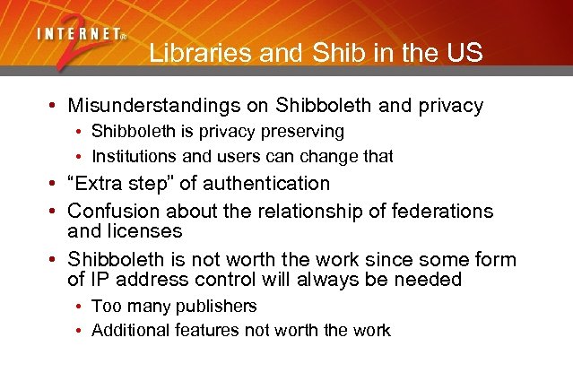 Libraries and Shib in the US • Misunderstandings on Shibboleth and privacy • Shibboleth