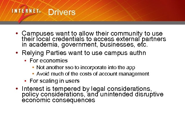 Drivers • Campuses want to allow their community to use their local credentials to