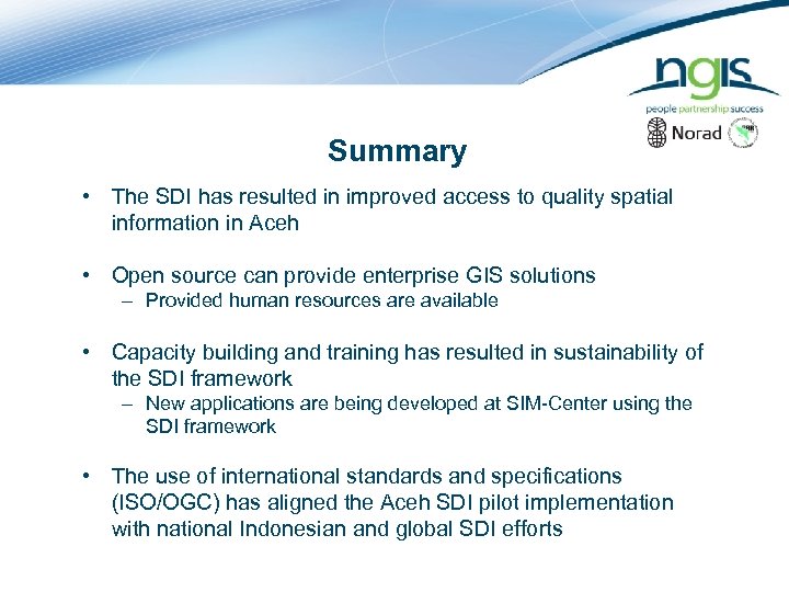Summary • The SDI has resulted in improved access to quality spatial information in