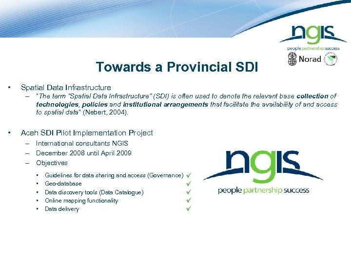 Towards a Provincial SDI • Spatial Data Infrastructure – “The term “Spatial Data Infrastructure”