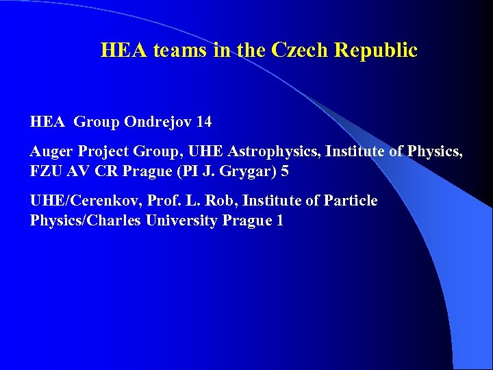 HEA teams in the Czech Republic HEA Group Ondrejov 14 Auger Project Group, UHE