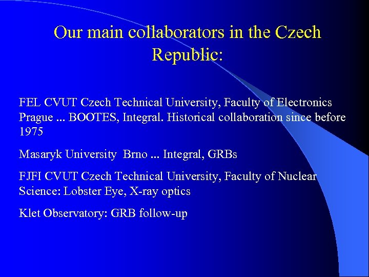 Our main collaborators in the Czech Republic: FEL CVUT Czech Technical University, Faculty of