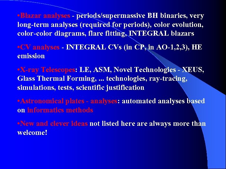  • Blazar analyses - periods/supermassive BH binaries, very long-term analyses (required for periods),