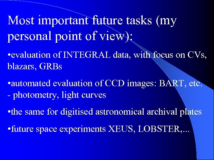 Most important future tasks (my personal point of view): • evaluation of INTEGRAL data,