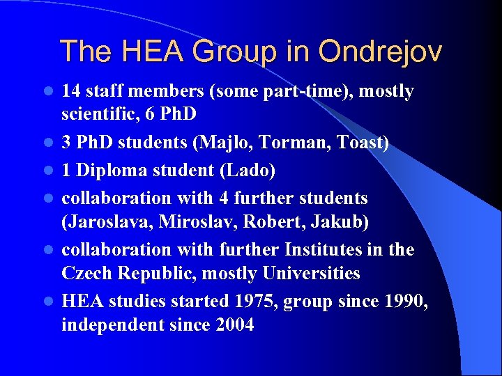 The HEA Group in Ondrejov l l l 14 staff members (some part-time), mostly