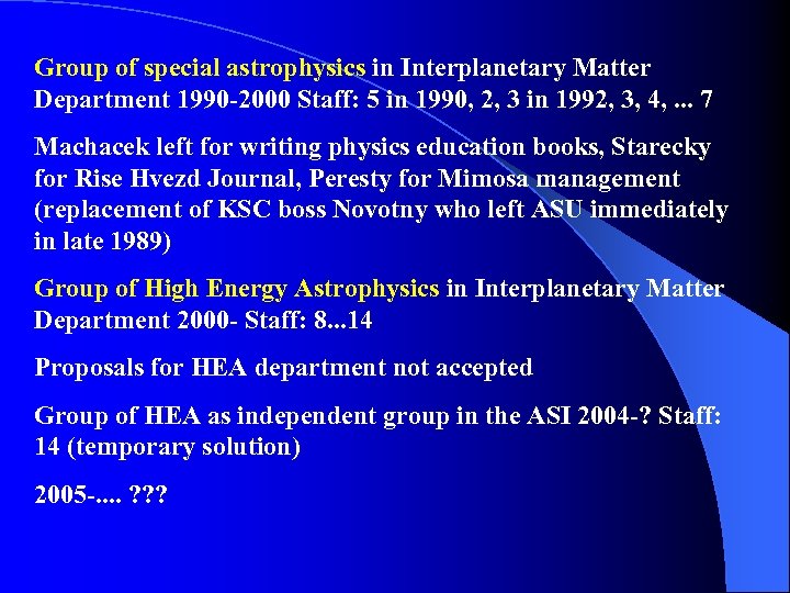 Group of special astrophysics in Interplanetary Matter Department 1990 -2000 Staff: 5 in 1990,