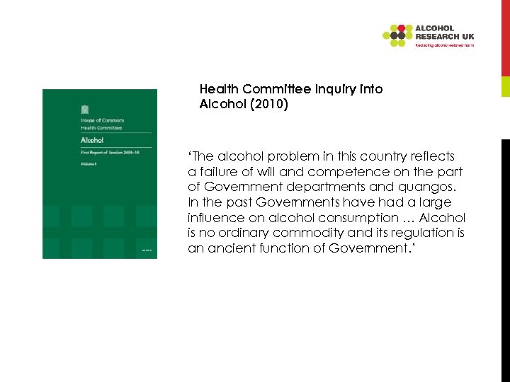 Health Committee Inquiry into Alcohol (2010) ‘The alcohol problem in this country reflects a