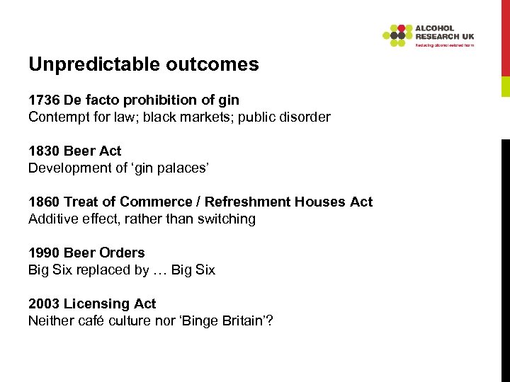 Unpredictable outcomes 1736 De facto prohibition of gin Contempt for law; black markets; public