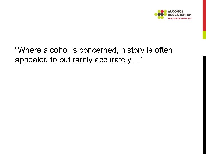 “Where alcohol is concerned, history is often appealed to but rarely accurately…” 