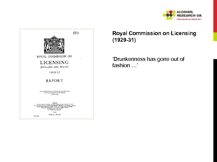Royal Commission on Licensing (1929 -31) ‘Drunkenness has gone out of fashion …’ 