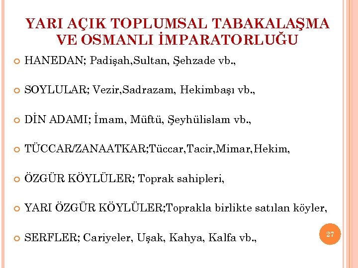 YARI AÇIK TOPLUMSAL TABAKALAŞMA VE OSMANLI İMPARATORLUĞU HANEDAN; Padişah, Sultan, Şehzade vb. , SOYLULAR;