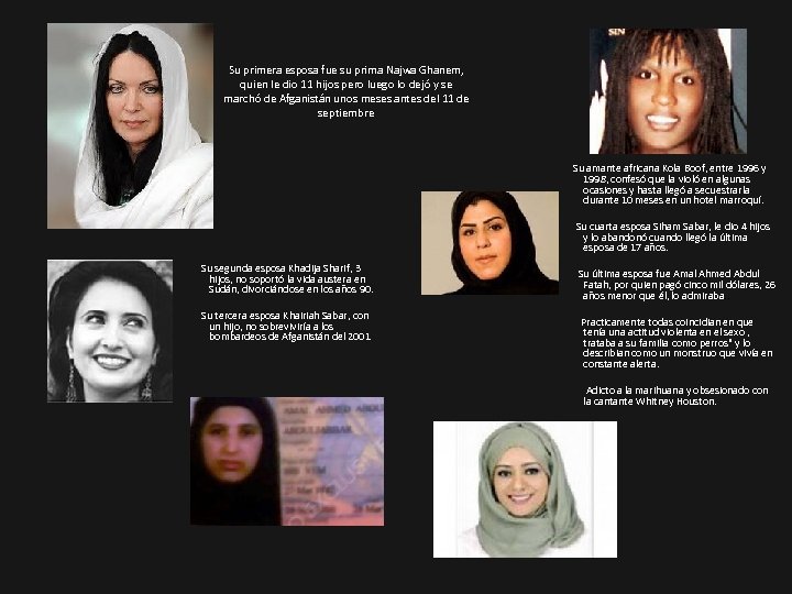 Su primera esposa fue su prima Najwa Ghanem, quien le dio 11 hijos pero