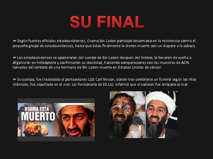 SU FINAL ∞ Según fuentes oficiales estadounidenses, Osama bin Laden participó desarmado en la