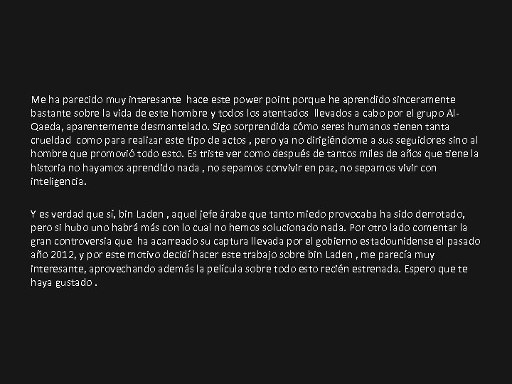 Me ha parecido muy interesante hace este power point porque he aprendido sinceramente bastante