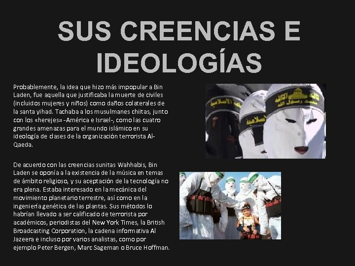 SUS CREENCIAS E IDEOLOGÍAS Probablemente, la idea que hizo más impopular a Bin Laden,