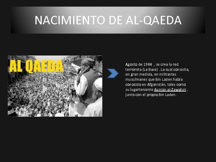 NACIMIENTO DE AL-QAEDA Agosto de 1988 , se crea la red terrorista (La Base)