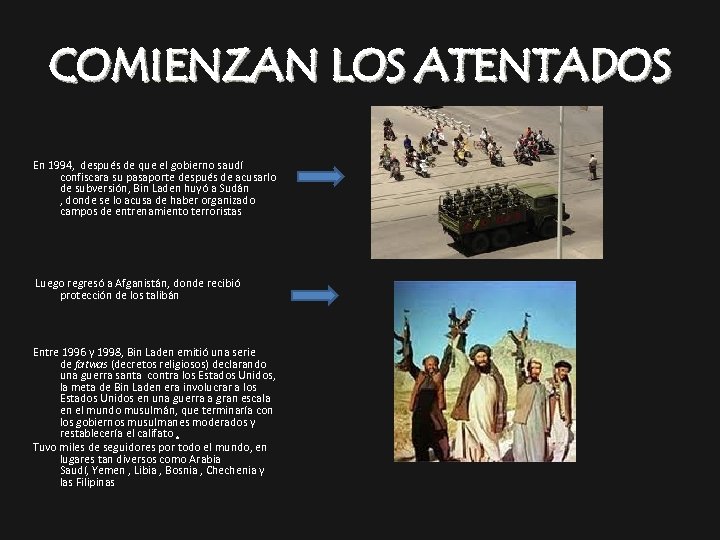 COMIENZAN LOS ATENTADOS En 1994, después de que el gobierno saudí confiscara su pasaporte