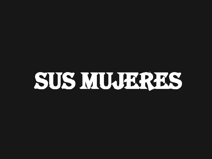 SUS MUJERES 