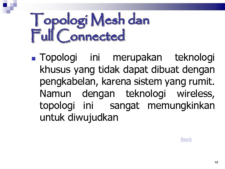 Topologi Mesh dan Full Connected Topologi ini merupakan teknologi khusus yang tidak dapat dibuat