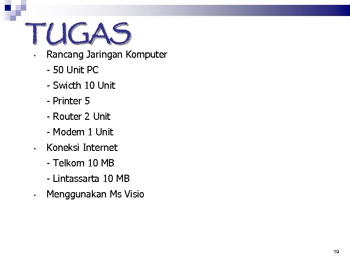 TUGAS • Rancang Jaringan Komputer - 50 Unit PC - Swicth 10 Unit -