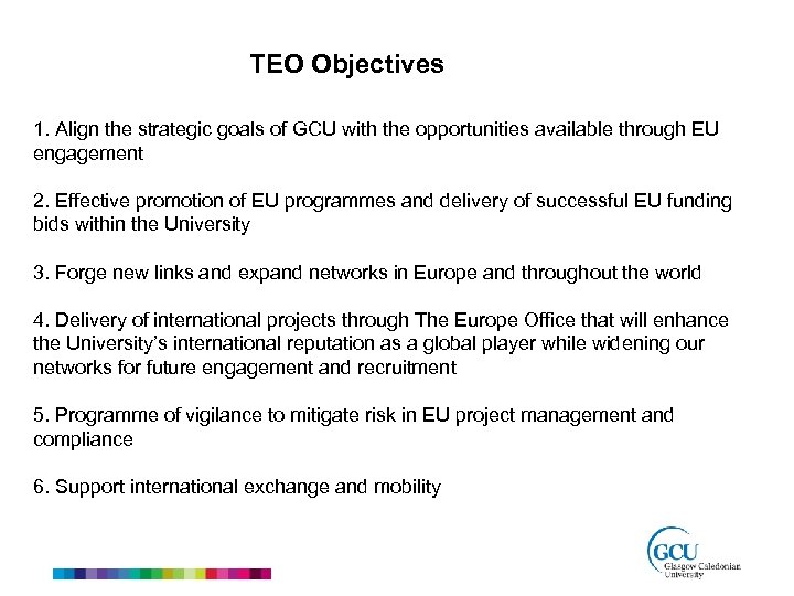 TEO Objectives 1. Align the strategic goals of GCU with the opportunities available through