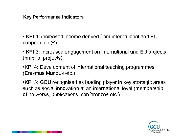 Key Performance Indicators • KPI 1: increased income derived from international and EU cooperation