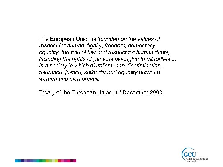 The European Union is ‘founded on the values of respect for human dignity, freedom,