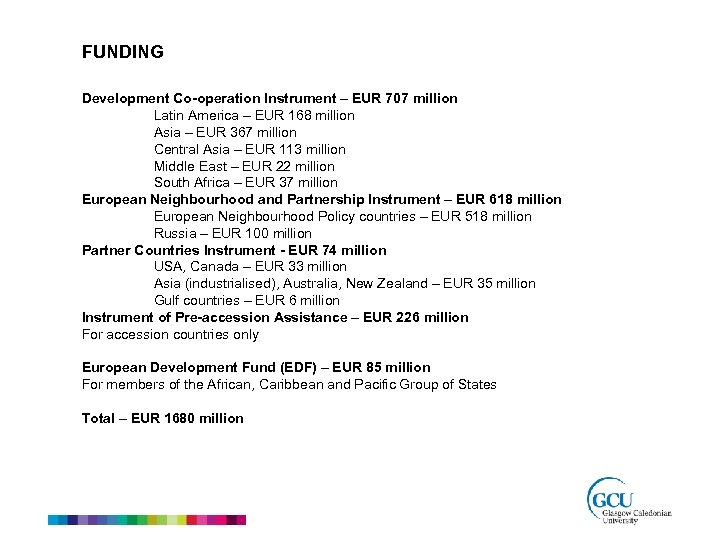 FUNDING Development Co-operation Instrument – EUR 707 million Latin America – EUR 168 million