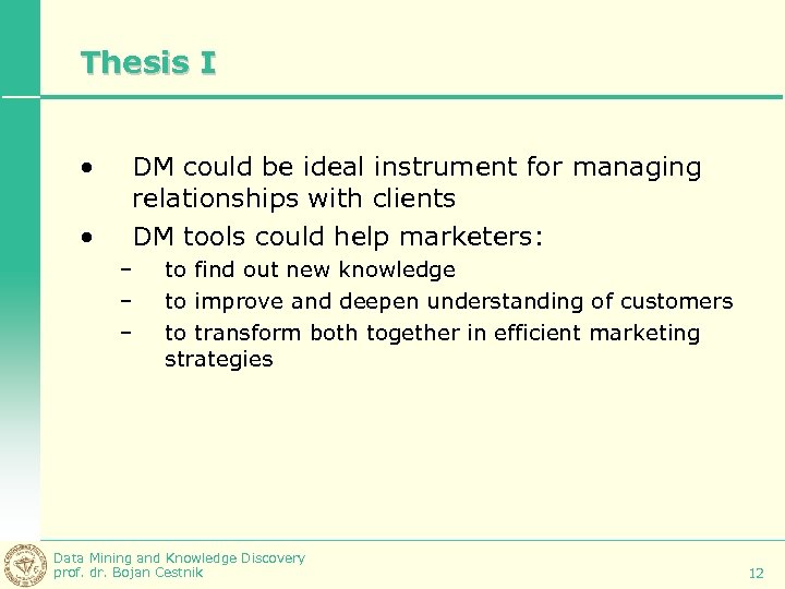 Thesis I • • DM could be ideal instrument for managing relationships with clients