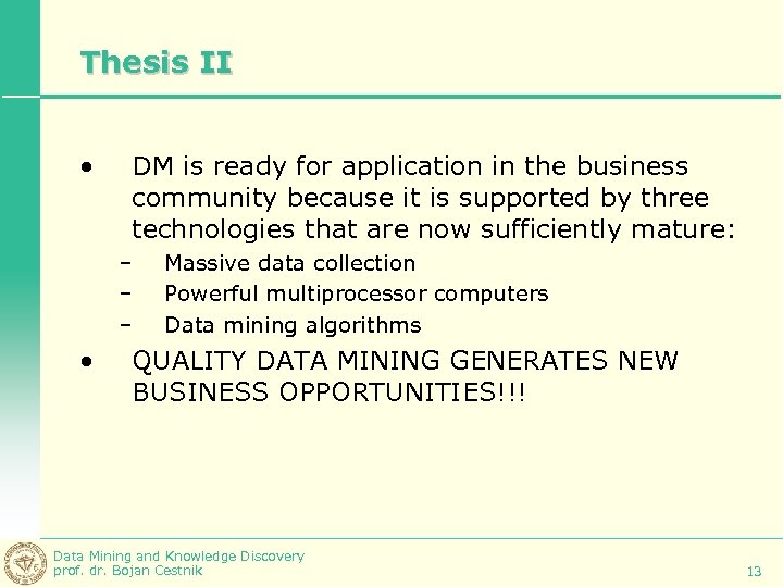 Thesis II • DM is ready for application in the business community because it