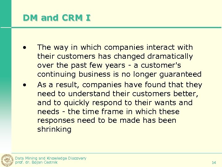 DM and CRM I • • The way in which companies interact with their