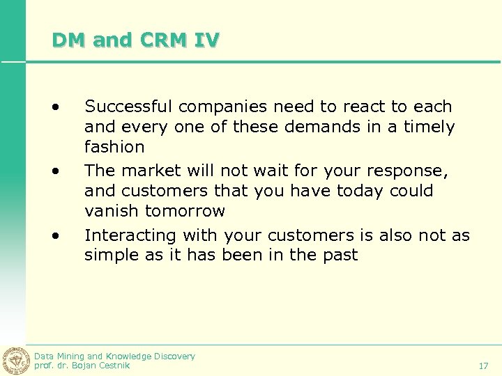 DM and CRM IV • • • Successful companies need to react to each